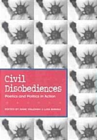 Civil Disobediences: Poetics and Politics in Action (Paperback)