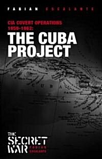 The Cuba Project: CIA Covert Operations 1959-62 (Paperback, 2nd, Revised)