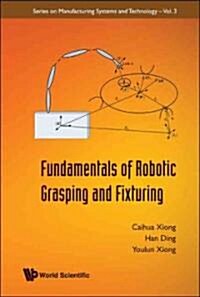 Fundamentals of Robotic Grasping and Fixturing (Hardcover)