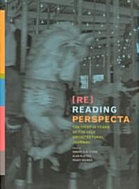 Re-Reading Perspecta: The First Fifty Years of the Yale Architectural Journal (Hardcover)