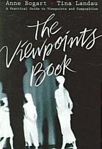 The Viewpoints Book: A Practical Guide to Viewpoints and Composition (Paperback)