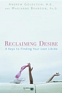 Reclaiming Desire: 4 Keys to Finding Your Lost Libido (Hardcover)