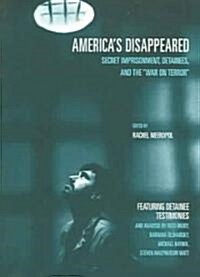 Americas Disappeared: Secret Imprisonment, Detainees, and the War on Terror (Paperback)