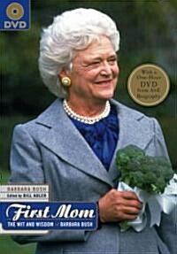 The First Mom: The Wit and Wisdom of Barbara Bush [With One-Hour DVD from A&E Biography] (Hardcover)