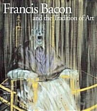 Francis Bacon and the Tradition of Art (Hardcover)