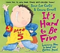 Its Hard to Be Five: Learning How to Work My Control Panel (Hardcover)