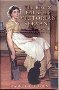 The Rise and Fall of the Victorian Servant (Paperback)