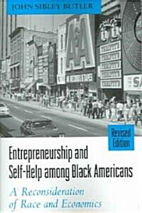 Entrepreneurship and Self-Help Among Black Americans: A Reconsideration of Race and Economics, Revised Edition (Paperback, Revised)