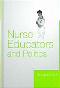 Nurse Educators and Politics (Hardcover)