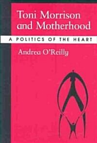 Toni Morrison and Motherhood: A Politics of the Heart (Paperback)
