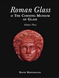 Roman Glass in the Corning Museum of Glass (Hardcover)