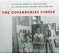 The Covarrubias Circle: Nickolas Murays Collection of Twentieth-Century Mexican Art (Hardcover)