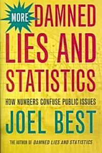 More Damned Lies and Statistics: How Numbers Confuse Public Issues (Hardcover)