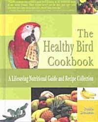 The Healthy Bird Cookbook (Hardcover)