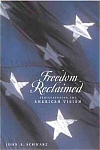 Freedom Reclaimed: Rediscovering the American Vision (Hardcover)