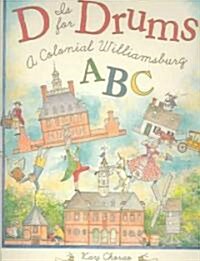 D Is for Drums: A Colonial Williamsburg ABC (Hardcover)