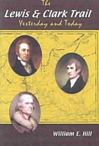 The Lewis and Clark Trail: Yesterday and Today (Paperback)