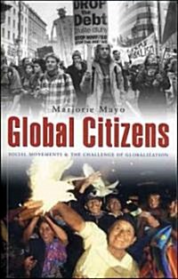 Global Citizens : Social Movements and the Challenge of Globalization (Paperback)