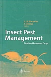 Insect Pest Management: Field and Protected Crops (Hardcover, 2004)