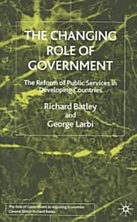 The Changing Role of Government : The Reform of Public Services in Developing Countries (Hardcover)