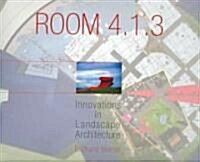 Room 4.1.3: Innovations in Landscape Architecture (Hardcover)
