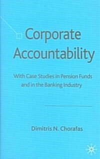Corporate Accountability: With Case Studies in Pension Funds and in the Banking Industry (Hardcover)