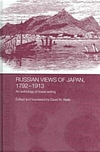 Russian Views of Japan, 1792-1913 : An Anthology of Travel Writing (Hardcover)