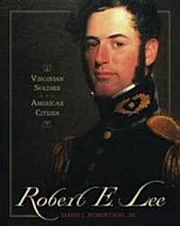 Robert E. Lee: Virginian Soldier, American Citizen (Hardcover)