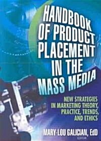 Handbook of Product Placement in the Mass Media: New Strategies in Marketing Theory, Practice, Trends, and Ethics (Paperback)