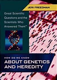How Do We Know About Genetics and Heredity (Library)