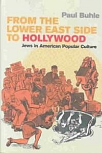 From the Lower East Side to Hollywood : Jews in American Popular Culture (Hardcover)