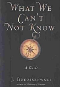 What We Cant Not Know (Paperback)