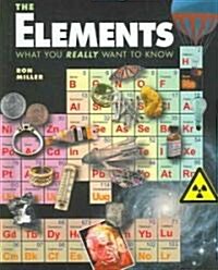 The Elements: What You Really Want to Know (Library Binding)