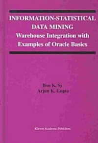 Information-Statistical Data Mining: Warehouse Integration with Examples of Oracle Basics (Hardcover, 2004)