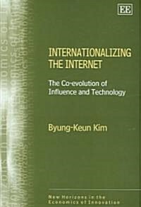Internationalizing the Internet : The Co-evolution of Influence and Technology (Hardcover)
