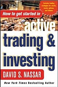 How to Get Started in Active Trading and Investing (Paperback)