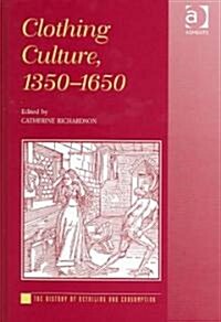 Clothing Culture, 1350-1650 (Hardcover)