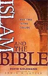 Islam and the Bible: Why Two Faiths Collide (Paperback)