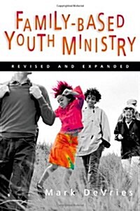 Family-Based Youth Ministry (Paperback)