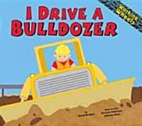 I Drive a Bulldozer (Library Binding)