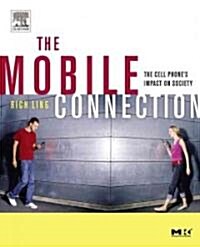The Mobile Connection: The Cell Phones Impact on Society (Paperback)