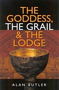 Goddess, the Grail and the Lodge (Paperback)