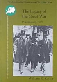 The Legacy of the Great War: Peacemaking, 1919 (Paperback)