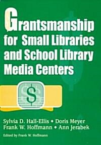 Grantsmanship for Small Libraries and School Library Media Centers (Paperback)