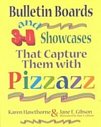 Bulletin Boards and 3-D Showcases That Capture Them with Pizzazz (Paperback)