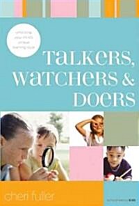 Talkers, Watchers, and Doers: Unlocking Your Childs Unique Learning Style (Paperback)