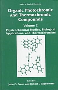 Organic Photochromic and Thermochromic Compounds: Volume 2: Physicochemical Studies, Biological Applications, and Thermochromism (Hardcover, 1999)