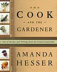 [중고] The Cook and the Gardener: A Year of Recipes and Notes from the French Countryside (Hardcover)