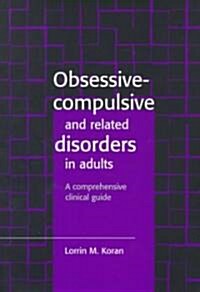 Obsessive-Compulsive and Related Disorders in Adults : A Comprehensive Clinical Guide (Paperback)