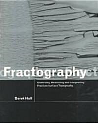 Fractography : Observing, Measuring and Interpreting Fracture Surface Topography (Paperback)